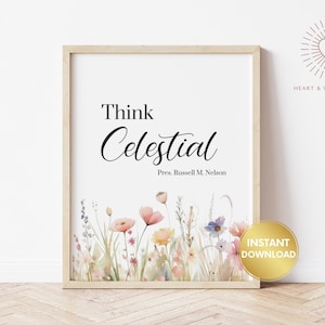 Think Celestial LDS Print, Lds Home Decor, Christian Prints, Lds Printable Quotes, Lds Wall Art, Russell M Nelson
