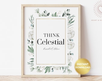 Think Celestial LDS Print, Lds Home Decor, Christian Prints, Lds Printable Quotes, Lds Wall Art, Russell M Nelson