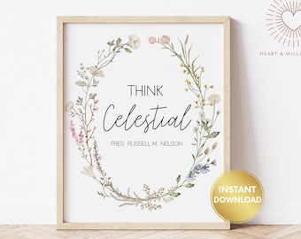 Think Celestial LDS Print, Lds Home Decor, Christian Prints, Lds Printable Quotes, Lds Wall Art, Rusell M Nelson