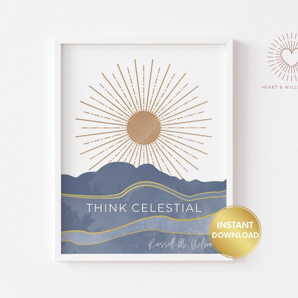 Think Celestial LDS Print, Lds Home Decor, Christian Prints, Lds Printable Quotes, Lds Wall Art, Rusell M Nelson