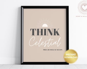 Think Celestial LDS Print, Lds Home Decor, Christian Prints, Lds Printable Quotes, Lds Wall Art, Rusell M Nelson