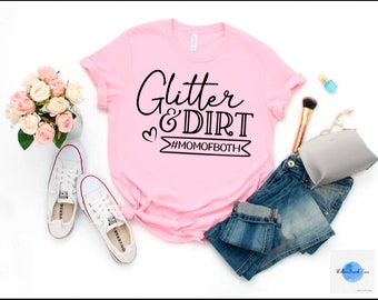Glitter & dirt, mom of both, mom shirt, gift for mom, mommy of both tshirt, cute mom tshirt, mom to both tee, boy and girl mom shirt,mom tee