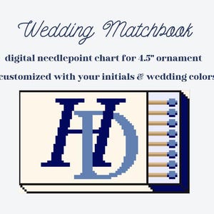 May include: A digital needlepoint chart for a 4.5" ornament featuring the text Wedding Matchbook, digital needlepoint chart for 4.5" ornament, customized with your initials & wedding colors, and a graphic of a matchbook with the letters HD.