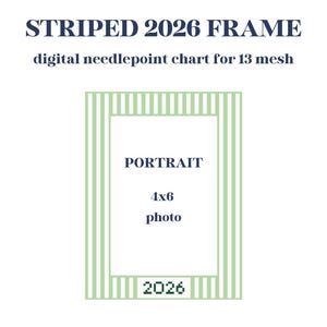 May include: Digital needlepoint chart for 13 mesh, featuring a striped frame design. The frame is light green with vertical stripes, surrounding a white space labeled "PORTRAIT" for a 4x6 photo. The text "STRIPED 2026 FRAME" is at the top.
