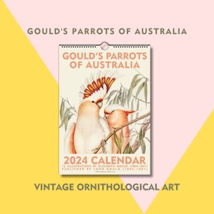 2024 Parrots of Australia Calendar, Vintage Art from Gould's Birds, Aussie bird calendar, female artist!