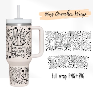 2 Designs 40oz Quencher Stanley Full Wrap Just a Girl Who Love Plants | Gift for Plants Lover SVG | 40 oz SVG Cricut Silhouette Template