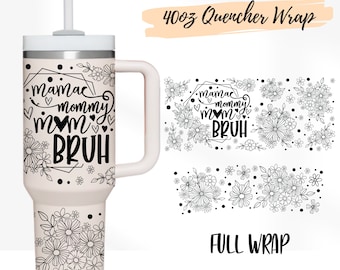 Floral 40oz Stanley Tumbler Wrap: Mama Mommy Mom Bruh SVG Template (Digital Download)