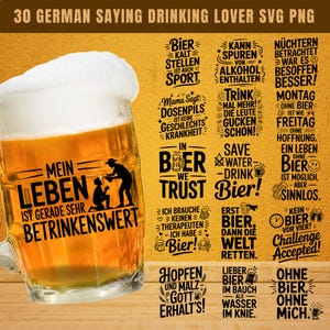 May include: A beer mug filled with golden beer and a foamy head, with the words "Mein Leben ist gerade sehr betrinkenswert" in black. The image also features various German beer-related sayings in black text.