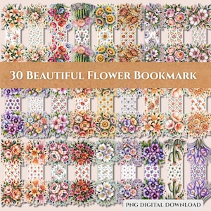 May include: A collection of 30 floral bookmarks with various flower arrangements. The bookmarks feature a variety of colorful flowers, including roses, sunflowers, and cacti. The text "30 BEAUTIFUL FLOWER BOOKMARK" is displayed across the center of the image. "PNG DIGITAL DOWNLOAD" is at the bottom.