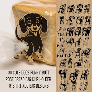 May include: A black and tan dog-shaped bread bag clip holding a clear plastic bag of bread. The image also shows a wooden panel with 30 black dog silhouettes with floral accents. Text reads: "30 CUTE DOGS FUNNY BUTT POSE BREAD BAG CLIP HOLDER & SHIRT MUG BAG DESIGNS."
