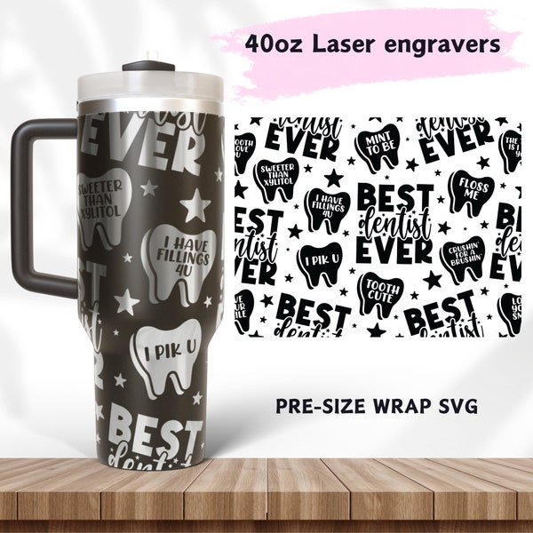 Best Dentist Ever Laser Engraved Full Wrap Design for 40oz Seamless Pattern Love Dental Tooth | Affirmation SVG Cricut Silhouette Template