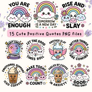 May include: Set of 12 digital illustrations featuring cute rainbow designs with positive quotes. The quotes include "You are enough", "Tomorrow is a new day", "Rise and slay", "Don't chase, attract", "Let the good times roll", "Another slay", "Better things are coming", "Emotional support iced coffee", "Make today count", "Fueled by coffee in anxiety", and "Good vibes only".