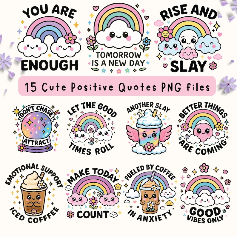 May include: Set of 12 digital illustrations featuring cute rainbow designs with positive quotes. The quotes include "You are enough", "Tomorrow is a new day", "Rise and slay", "Don't chase, attract", "Let the good times roll", "Another slay", "Better things are coming", "Emotional support iced coffee", "Make today count", "Fueled by coffee in anxiety", and "Good vibes only".