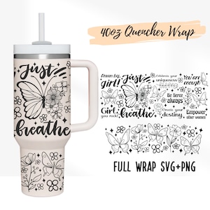 2 Designs 40oz Quencher Stanley Full Wrap Just Breathe Quote Butterfly Motivational | Cute Art line Flower SVG 40 oz Cricut Template PNG