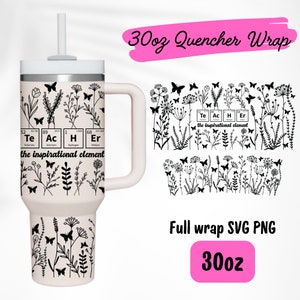 30oz Quencher Stanley Full wrap Line Flower Floral Teacher Teach Periodic Table Wildflower | Teacher Fuel | 30 oz SVG Cricut Silhouette