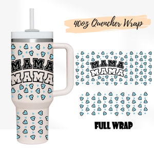 2 Designs Full Wrap 40oz Quencher Stanley tumbler Full wrap Cute Heart Mama Mom | Mothers Love Inspire 40 oz SVG Cricut Silhouette Template