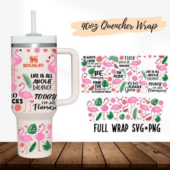 2 Designs 40oz Quencher Stanley Tumbler Full Wrap Flamingo Quotes