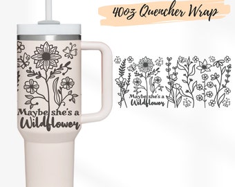 2 Designs 40oz Quencher Stanley tumbler wrap Cute Flower | Wildflower Quote cut file SVG Floral | 40oz SVG Cricut Silhouette Template