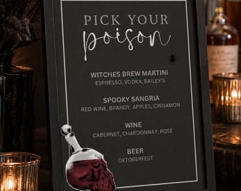 May include: A black framed sign with white text reading PICK YOUR poison, featuring a small spider graphic. The menu lists Witches Brew Martini, Spooky Sangria, Wine, and Beer with ingredients. A skull-shaped bottle graphic is in the corner.