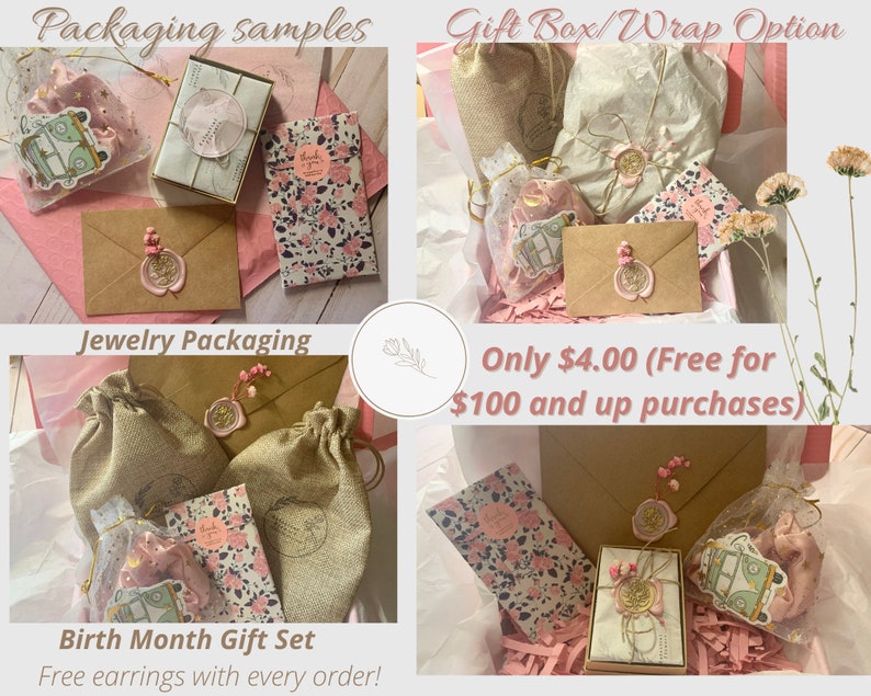 May include: A collage of images showing different packaging options for jewelry. The first image shows a small brown envelope with a wax seal, a pink and white patterned paper, and a small pink bag with a cartoon van. The second image shows a gift box filled with pink tissue paper, a brown envelope with a wax seal, and a small pink bag with a cartoon van. The third image shows a brown burlap bag, a pink and white patterned paper, and a small pink bag with a cartoon van. The fourth image shows a gift box filled with pink tissue paper, a brown envelope with a wax seal, and a small pink bag with a cartoon van. The text in the image reads "Packaging samples", "Gift Box/Wrap Option", "Jewelry Packaging", "Only $4.00 (Free for $100 and up purchases)", "Birth Month Gift Set", and "Free earrings with every order!"