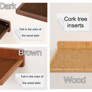May include: Two cat shelves, one with a dark brown wood finish and one with a natural wood finish. Both shelves have a cork tree insert and are labeled with the text "Felt in the color of the wood stain".