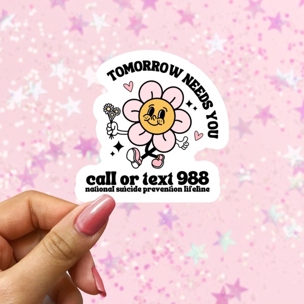 Tomorrow Needs You Sticker, Suicide Prevention Sticker, 988 Sticker, Mental Health Sticker, Laptop Sticker, Waterproof Sticker