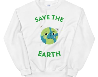 Save The Earth - Jour de la Terre, changement climatique et sweat-shirt unisexe vert