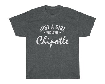 Just A Girl Who Loves Chipotle - Cadeau Chipotle - Unisex Heavy Cotton Tee