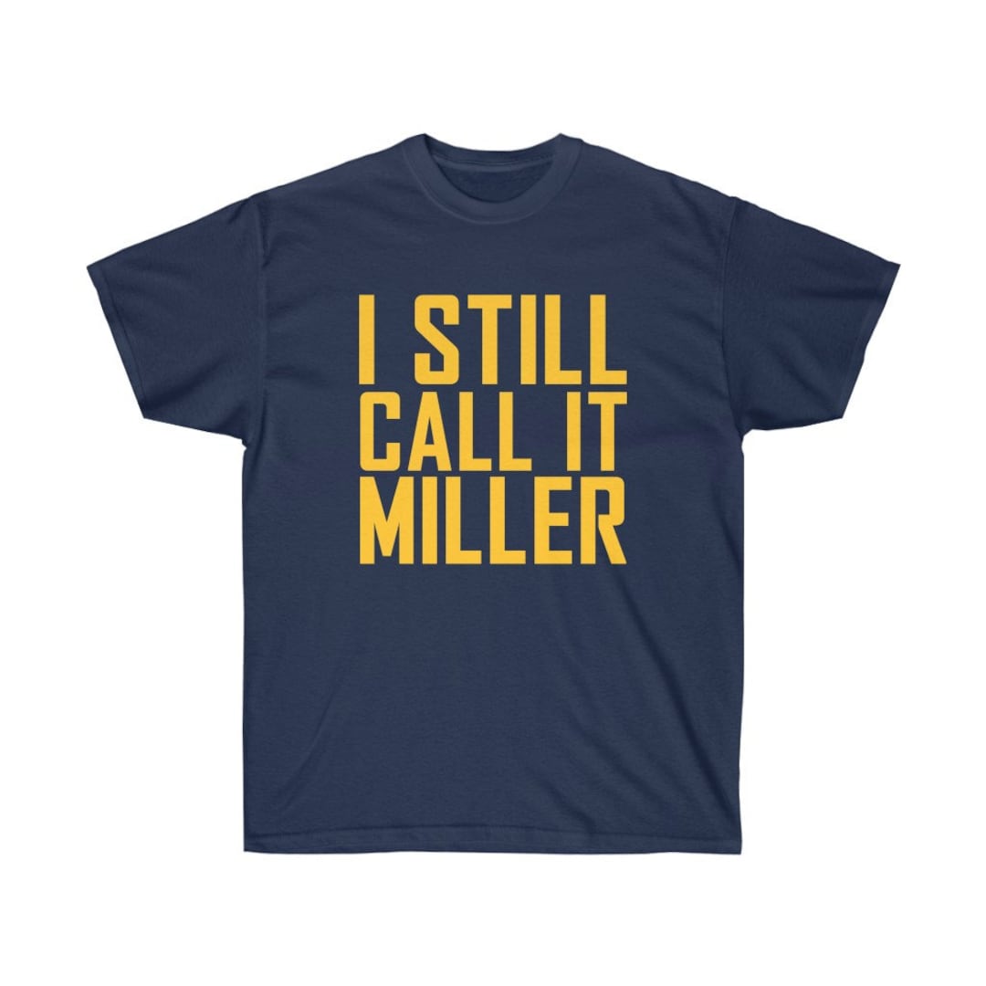 TigerTeesAndMore I Still Call It Miller Men's T-Shirt, Milwaukee Baseball Tee, Milwaukee Shirt - Men's T-Shirt