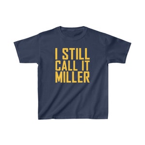 I Still Call It Miller Kid&#39;s T-Shirt, Milwaukee Baseball Kid&#39;s Tee, Milwaukee Kid&#39;s Shirt - Kid&#39;s T-Shirt