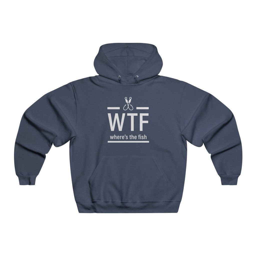 WTF Where's the Fish, Funny Fishing Hoodie, Fishing Father's Day