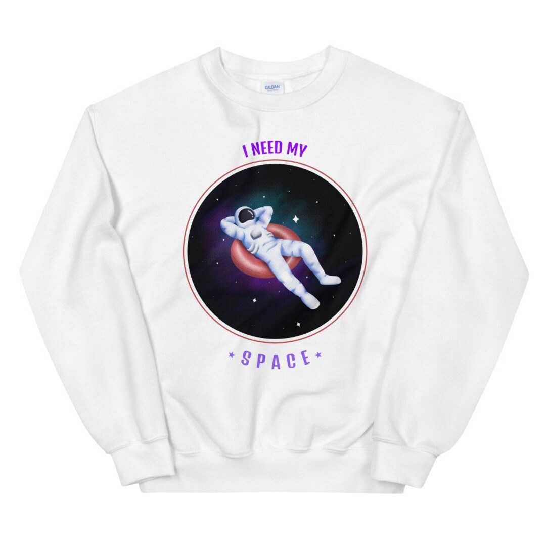 I Need My Space - NASA Astronaut Unisex Sweatshirt - Etsy