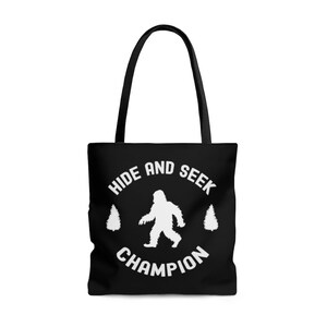 Hide and Seek Champion Tote Bag, Funny Bigfoot/Sasquatch Bag, Cool Hide and Seek Shopping Bag - Tote Bag