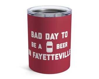 Det är en dålig dag att vara en öl i Fayetteville Tumbler 10 Oz, Tailgating Cup, Fotbolls Tumbler - Tumbler 10 Oz