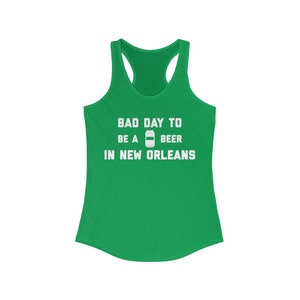 It&#39;s A Bad Day To Be A Beer In New Orleans Women&#39;s Tank Top, Tailgating Tanktop, Football Women&#39;s Tank - Women&#39;s Tank Top