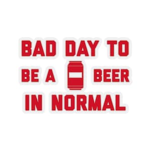It&#39;s A Bad Day To Be A Beer In Normal Sticker, Tailgating Stickers, Football Stickers - Sticker