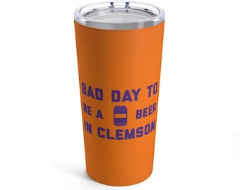 C’est une mauvaise journée pour être une bière à Clemson Tumbler 20 Oz, Tailgating Cup, Football Tumbler - Tumbler 20 Oz