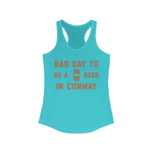 It&#39;s A Bad Day To Be A Beer In Conway Women&#39;s Tank Top, Tailgating Tanktop, Football Women&#39;s Tank - Women&#39;s Tank Top