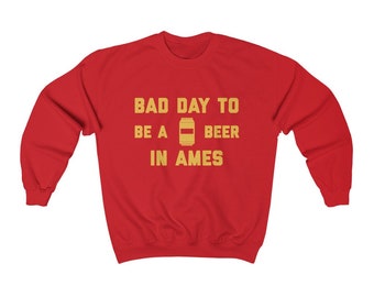 It&#39;s A Bad Day To Be A Beer In Ames Men&#39;s Sweatshirt, Tailgating Sweatshirt, Football Sweat Shirt - Men&#39;s Sweatshirt