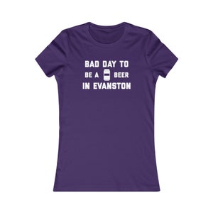 It&#39;s A Bad Day To Be A Beer In Evanston Women&#39;s T-Shirt, Tailgating Woman&#39;s Tee, Football Women&#39;s Shirt - Women&#39;s T-Shirt