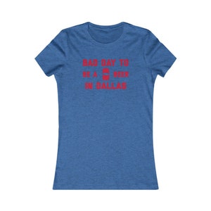 It&#39;s A Bad Day To Be A Beer In Dallas Women&#39;s T-Shirt, Tailgating Woman&#39;s Tee, Football Women&#39;s Shirt - Women&#39;s T-Shirt