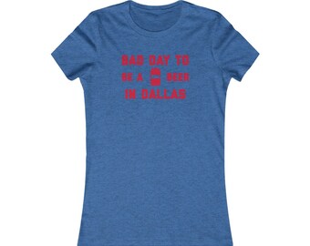 It es A Bad Day To Be A Beer In Dallas Damen T-Shirt, Tailgating Damen T-Shirt, Fußball Damen Shirt - Damen T-Shirt