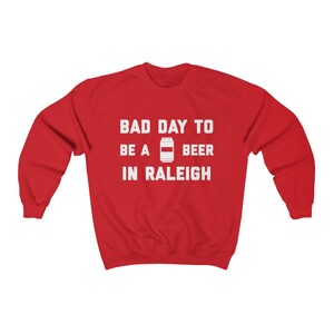It&#39;s A Bad Day To Be A Beer In Raleigh Men&#39;s Sweatshirt, Tailgating Sweatshirt, Football Sweat Shirt - Men&#39;s Sweatshirt