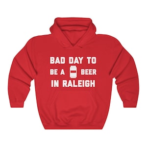 It&#39;s A Bad Day To Be A Beer In Raleigh Men&#39;s Hoodie, Tailgating Hoodie, Football Hooded Sweatshirt - Men&#39;s Hoodie
