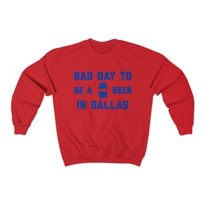 It&#39;s A Bad Day To Be A Beer In Dallas Men&#39;s Sweatshirt, Tailgating Sweatshirt, Football Sweat Shirt - Men&#39;s Sweatshirt