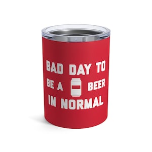 It&#39;s A Bad Day To Be A Beer In Normal Tumbler 10 Oz, Tailgating Cup, Football Tumbler - Tumbler 10 Oz