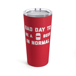 It&#39;s A Bad Day To Be A Beer In Normal Tumbler 20 Oz, Tailgating Cup, Football Tumbler - Tumbler 20 Oz