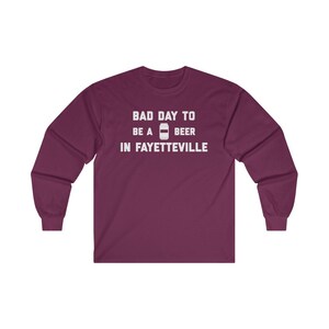 It&#39;s A Bad Day To Be A Beer In Fayetteville Men&#39;s Long Sleeve T-Shirt, Tailgating, Football Long Sleeve Shirt - Men&#39;s Long Sleeve T-Shirt