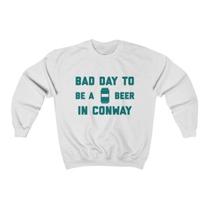 It&#39;s A Bad Day To Be A Beer In Conway Men&#39;s Sweatshirt, Tailgating Sweatshirt, Football Sweat Shirt - Men&#39;s Sweatshirt