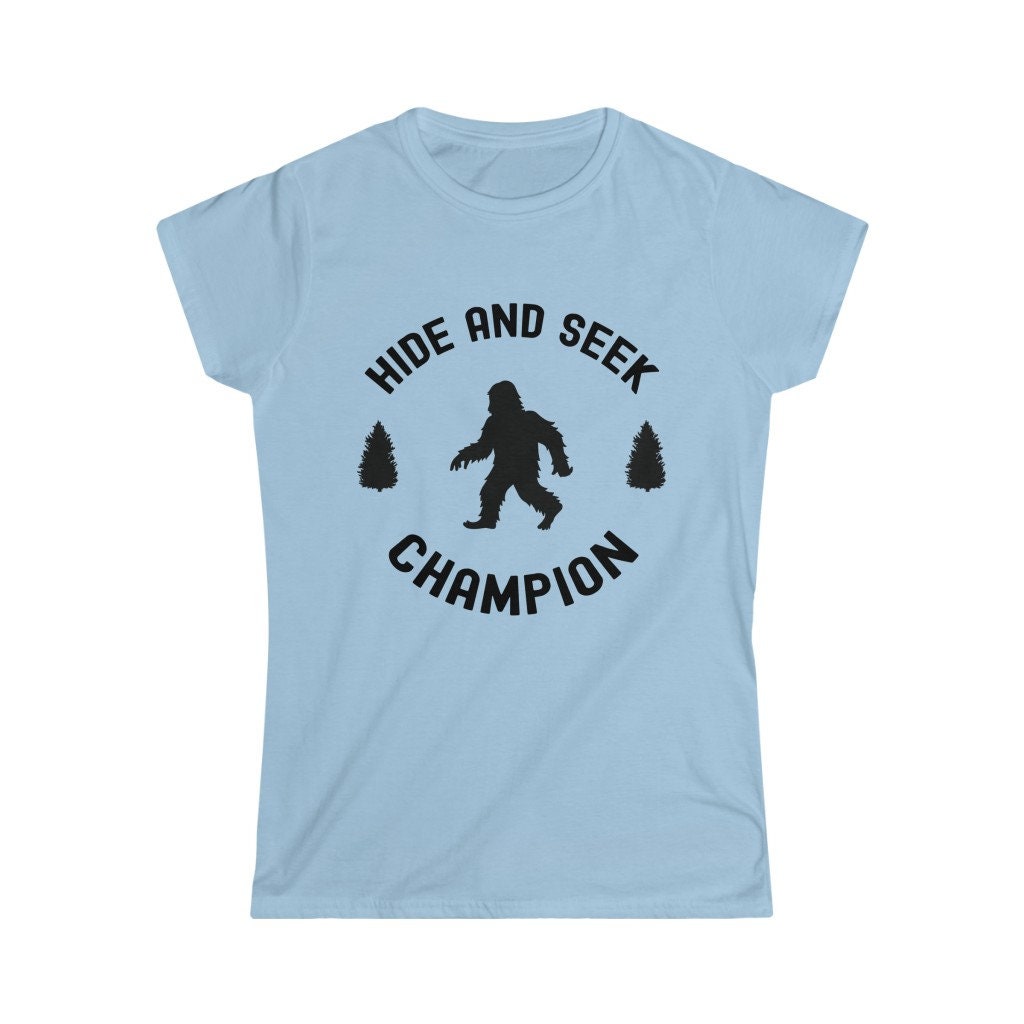 Hide and Seek Champion T-shirt, Funny Bigfoot/sasquatch Shirt